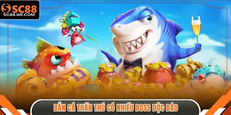 Bắn cá Thần Thú có nhiều boss độc đáo