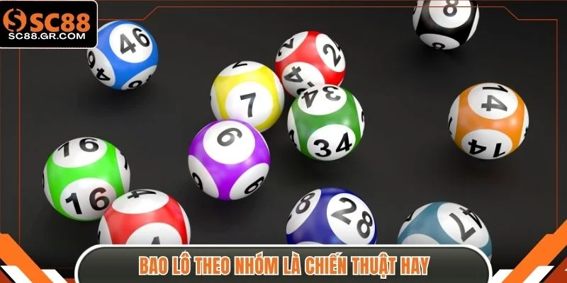 Bao lô theo nhóm là chiến thuật hay