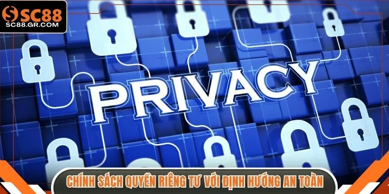 Chính sách quyền riêng tư với định hướng an toàn