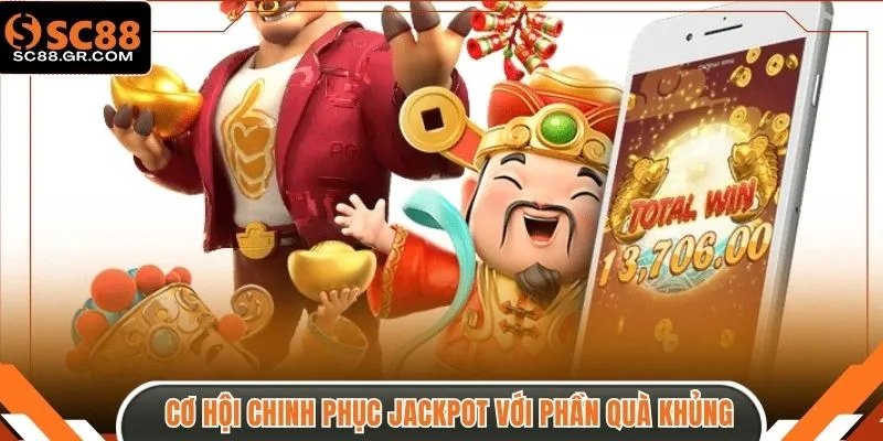Cơ hội chinh phục jackpot với phần quà khủng