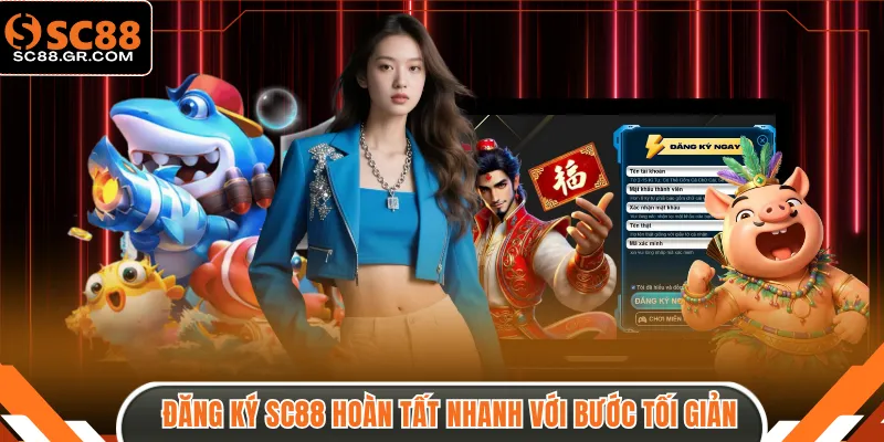 Đăng ký SC88 hoàn tất nhanh với các bước tối giản