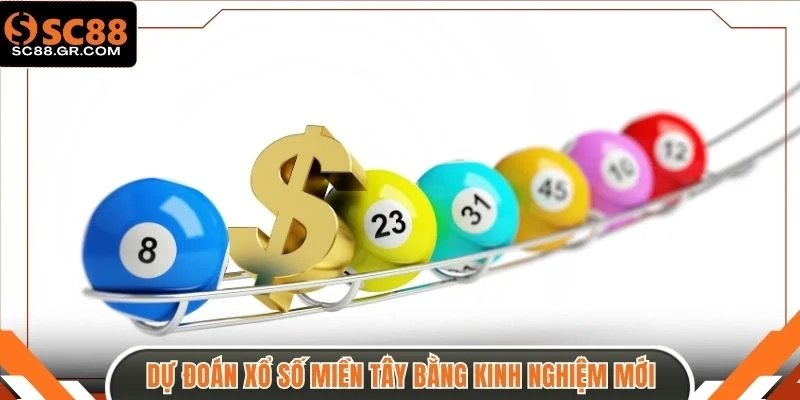 Dự đoán xổ số miền Tây bằng kinh nghiệm mới