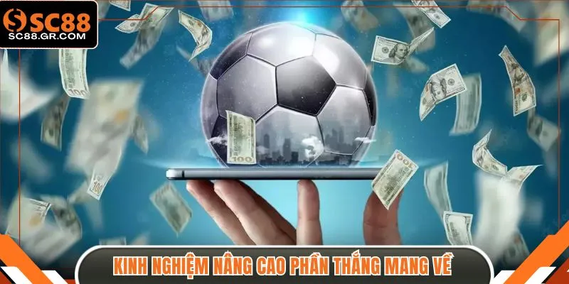 Kinh nghiệm nâng cao phần thắng mang về 