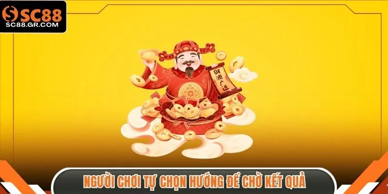 Người chơi tự chọn hướng để chờ kết quả