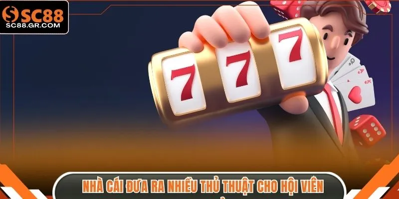 Nhà cái đưa ra nhiều thủ thuật cho hội viên tham khảo