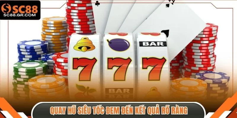 Quay hũ siêu tốc đem đến kết quả rõ ràng