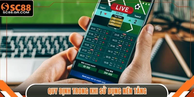 Quy định trong khi sử dụng nền tảng