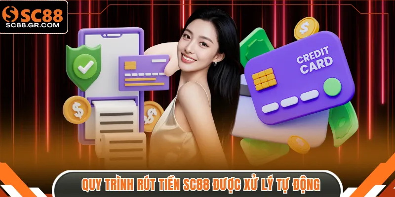Quy trình rút tiền SC88 được xử lý tự động