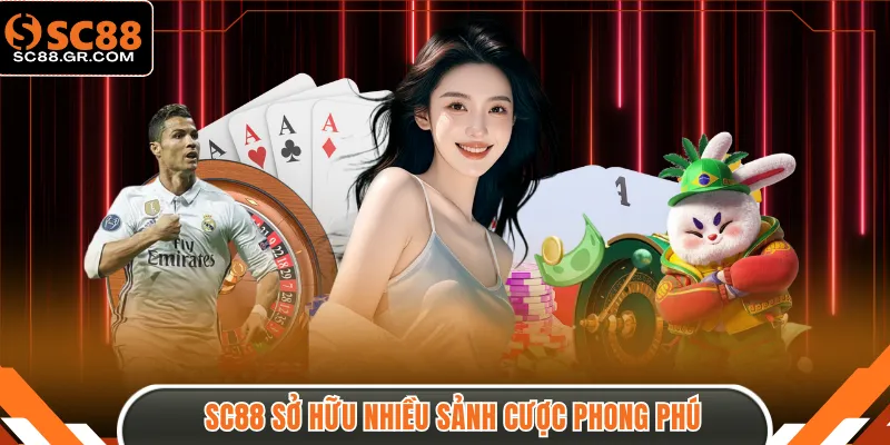 SC88 sở hữu nhiều sảnh cược phong phú