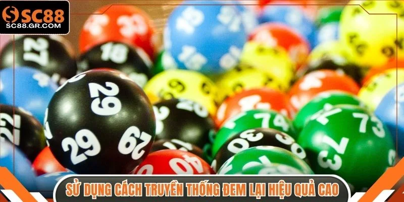 Sử dụng cách truyền thống đem lại hiệu quả cao