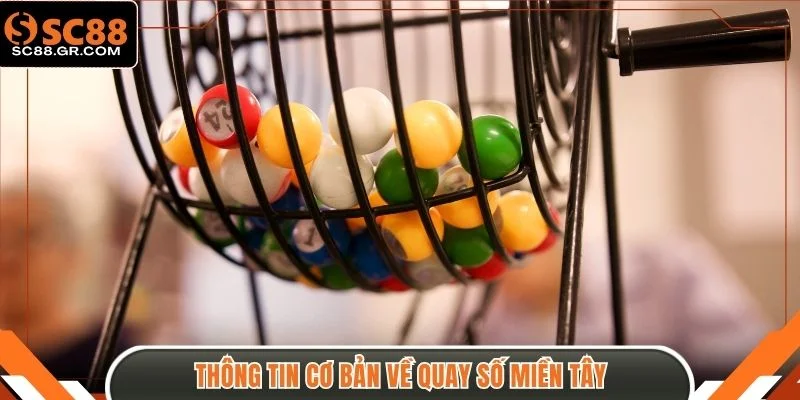 Thông tin cơ bản về quay số miền Tây