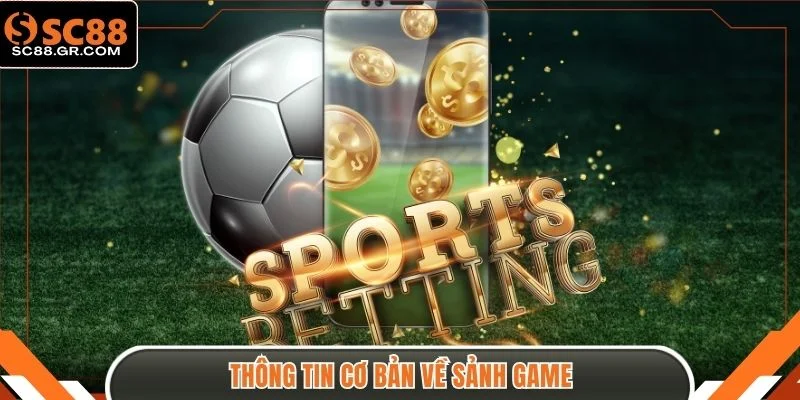 Thông tin cơ bản về sảnh game