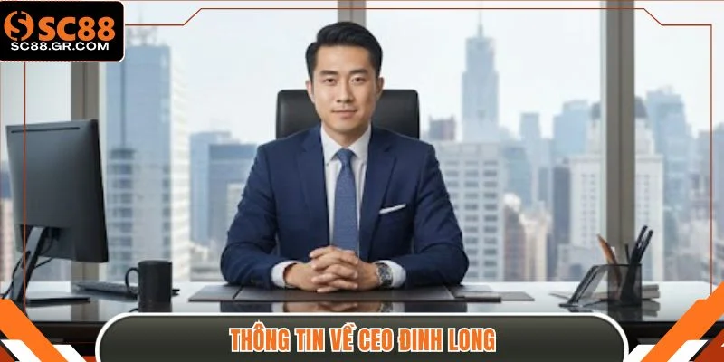 Thông tin về CEO Đinh Long