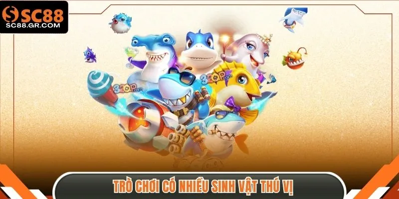 Trò chơi có nhiều sinh vật thú vị