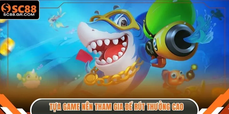 Tựa game nên tham gia để rút thưởng cao